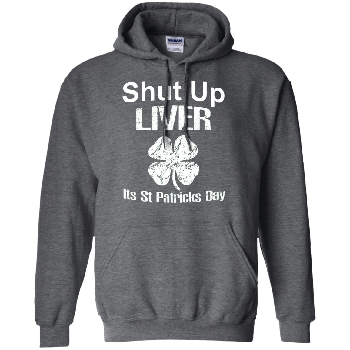 Shut Up Liver Saint Patrick_s Day T-shirt Dark Heather