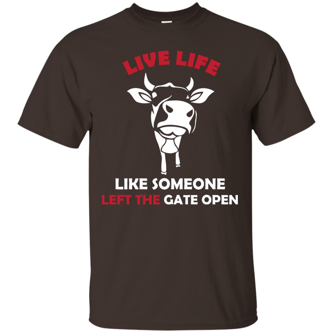 Live Life Like Someone Left The Gate Open Shirt Dark Chocolate