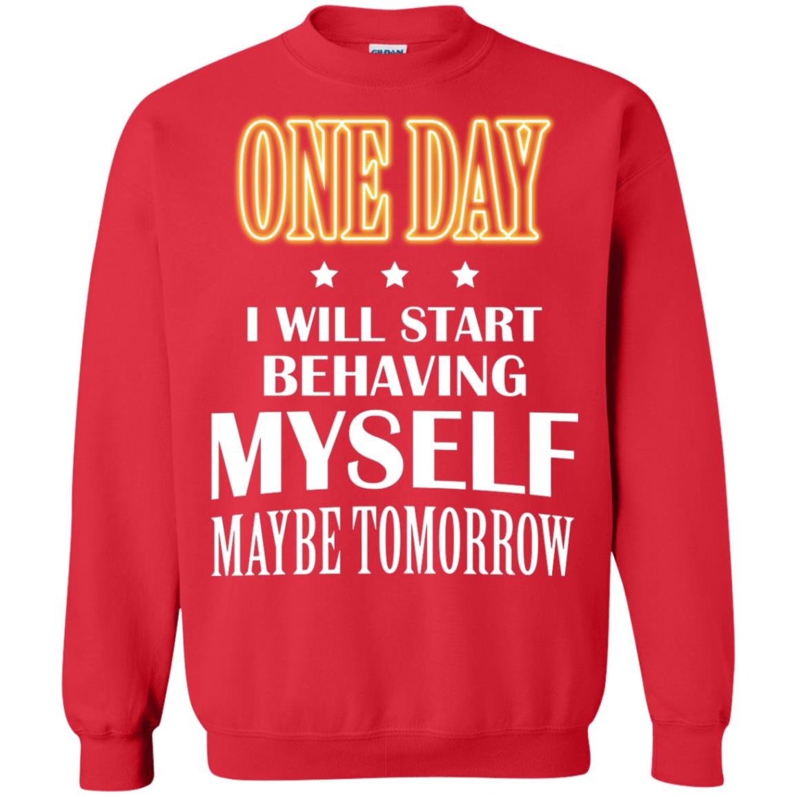 One Day I Will Start Behaving Myself Maybe Tomorrow Shirt Red