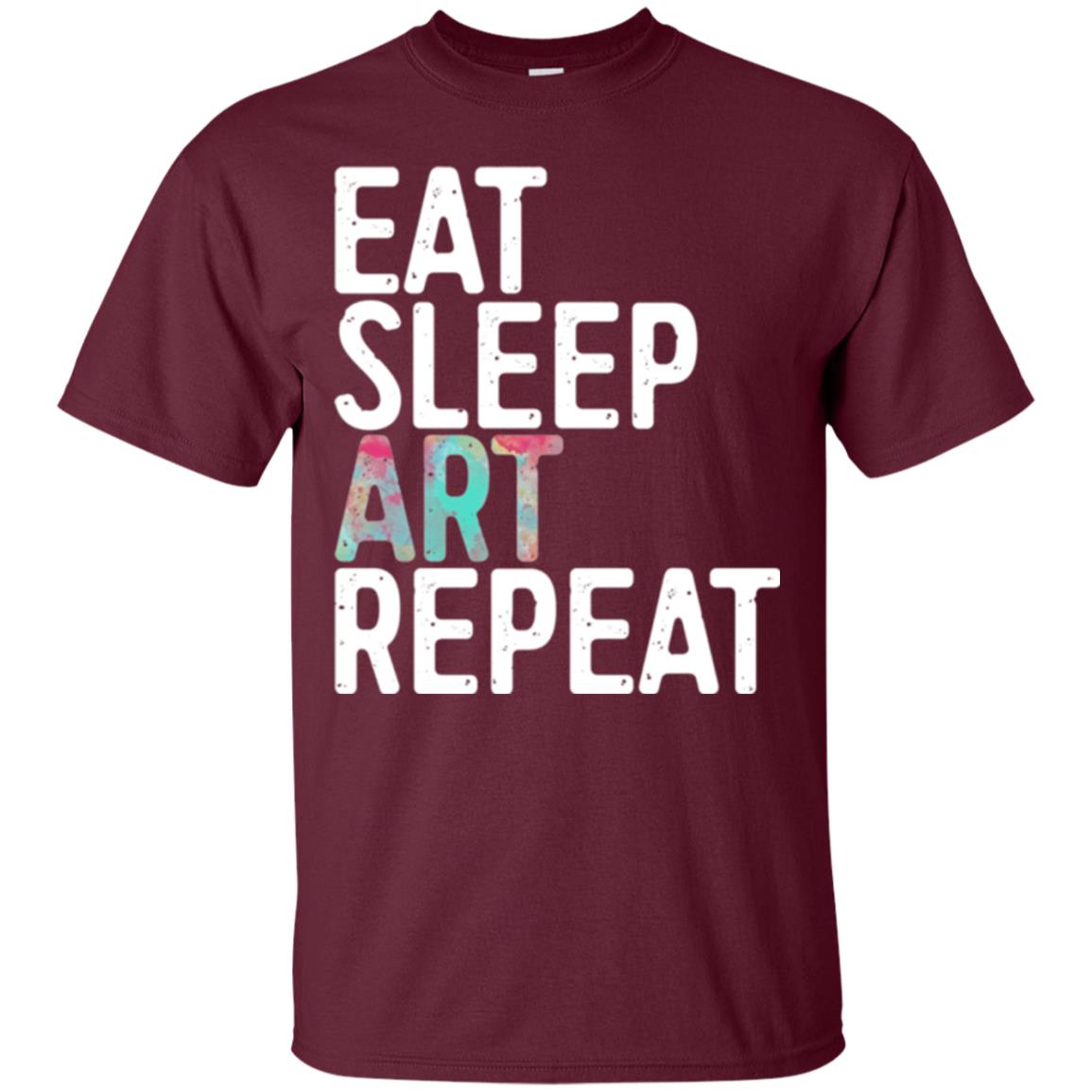 Art Lover T-shirt Eat Sleep Art Repeat Maroon