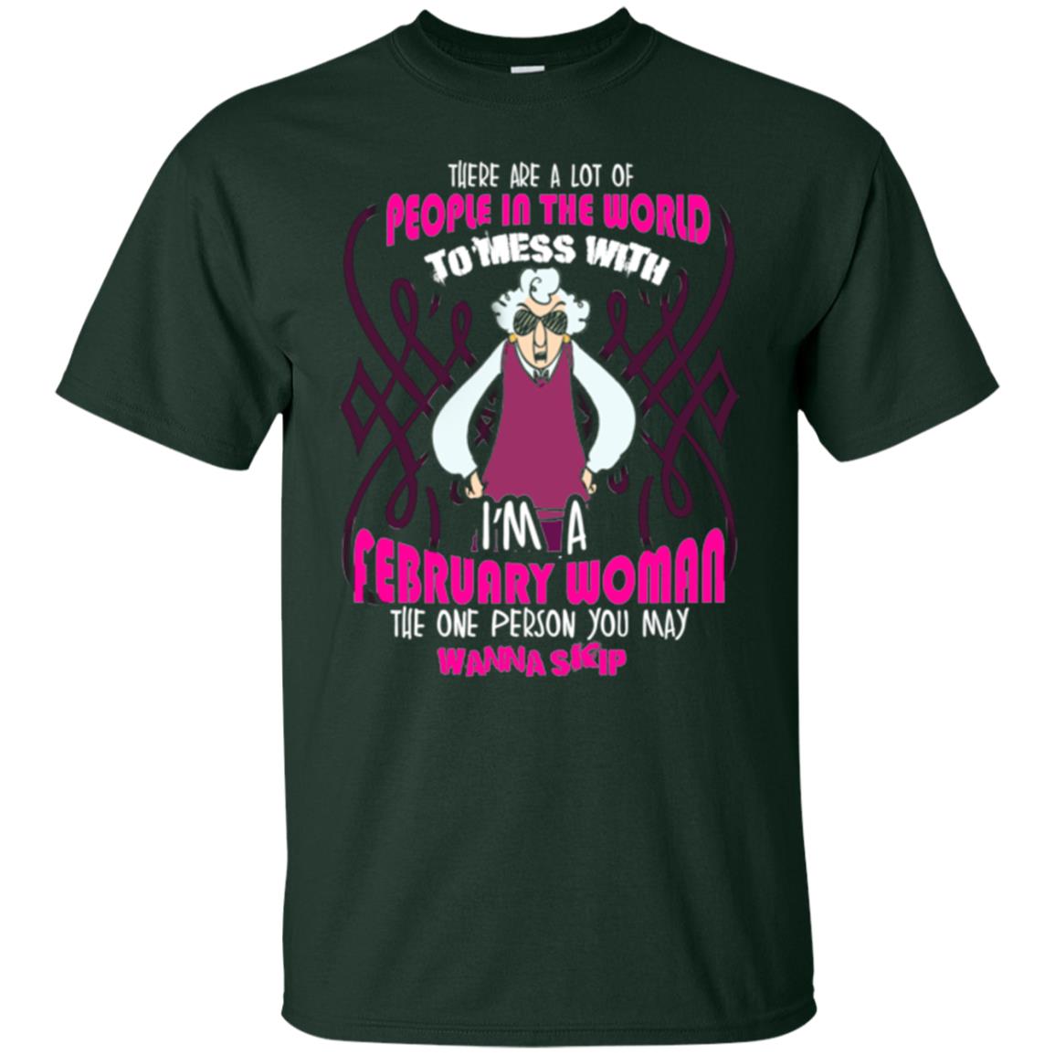 February Woman T-shirt There Are A Lot Of People In The World To Mess With Forest