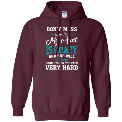 Don’t Mess With Me My Aunt Is Crazy Aunt T-shirt For Niece Or Nephew Maroon