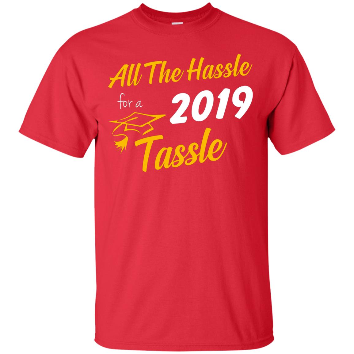 All The Hassle For A 2019 Tassel Graduation Gift Shirt Red