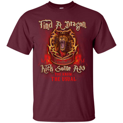 Find A Dragon Kick Some Ass You Know The Usual Gryffindor House Harry Potter Fan ShirtG200 Gildan Ultra Cotton T-Shirt