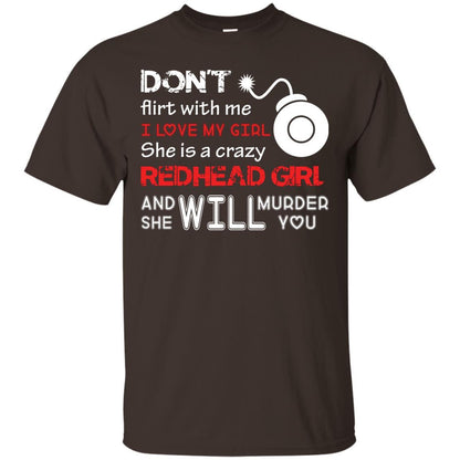 Redhead Girl T-shirt Don't Flirt With Me I Love My Girl She Is A Crazy Redhead Girl Dark Chocolate