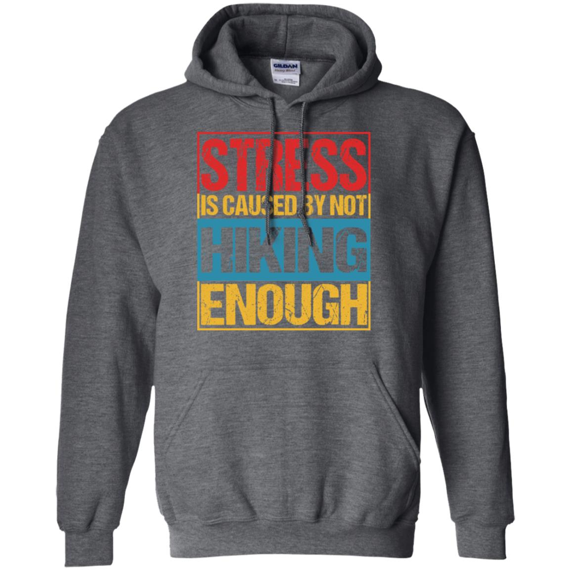 Stress Caused By Not Hiking Enough Hike Shirt Dark Heather
