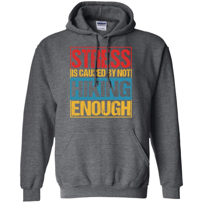 Stress Caused By Not Hiking Enough Hike Shirt Dark Heather