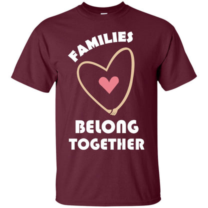 Families Belong Together Shirt For Members Of Family Maroon