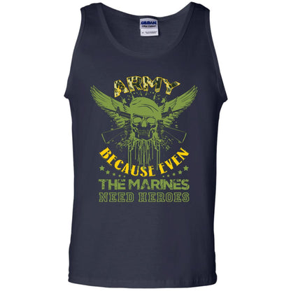 Army Because Even The Marines Need Heroes Navy