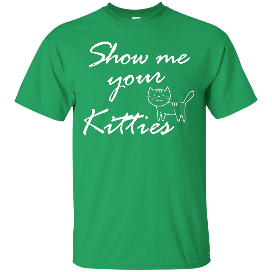 Show Me Your Kitties Cat Lover T-shirt Irish Green
