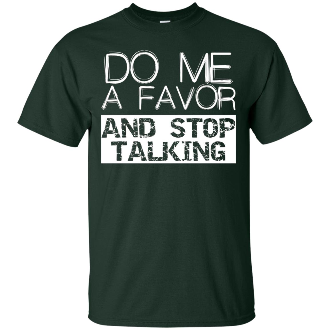Do Me A Favor And Stop Talking Funny Shirt Forest