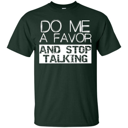 Do Me A Favor And Stop Talking Funny Shirt Forest