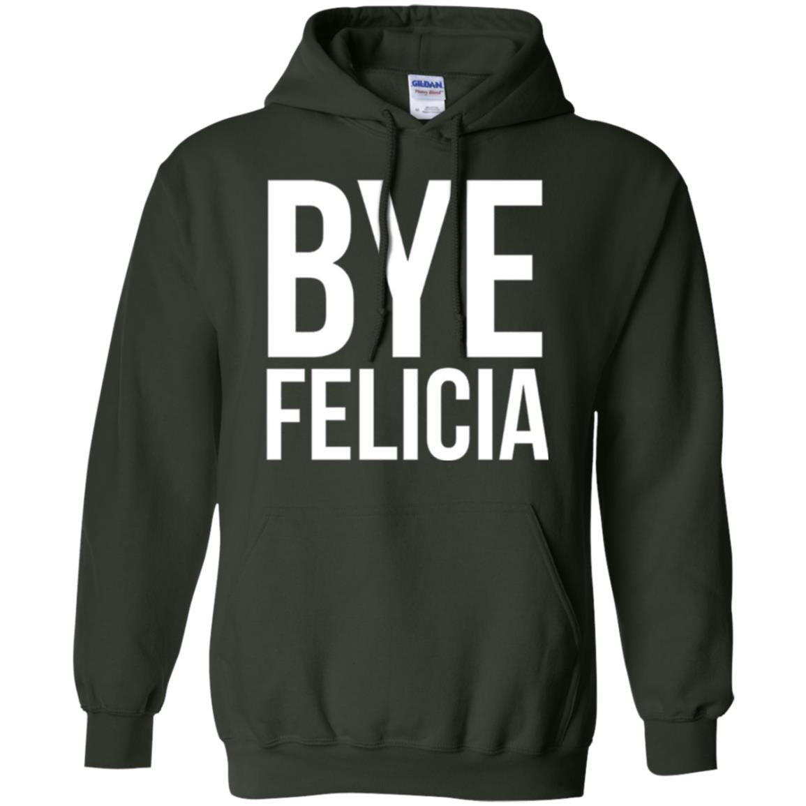 Bye Felicia Funny T-shirt Forest Green