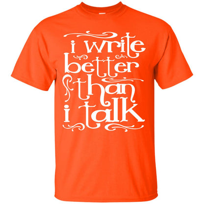 I Write Better Than I Talk Shirts Orange