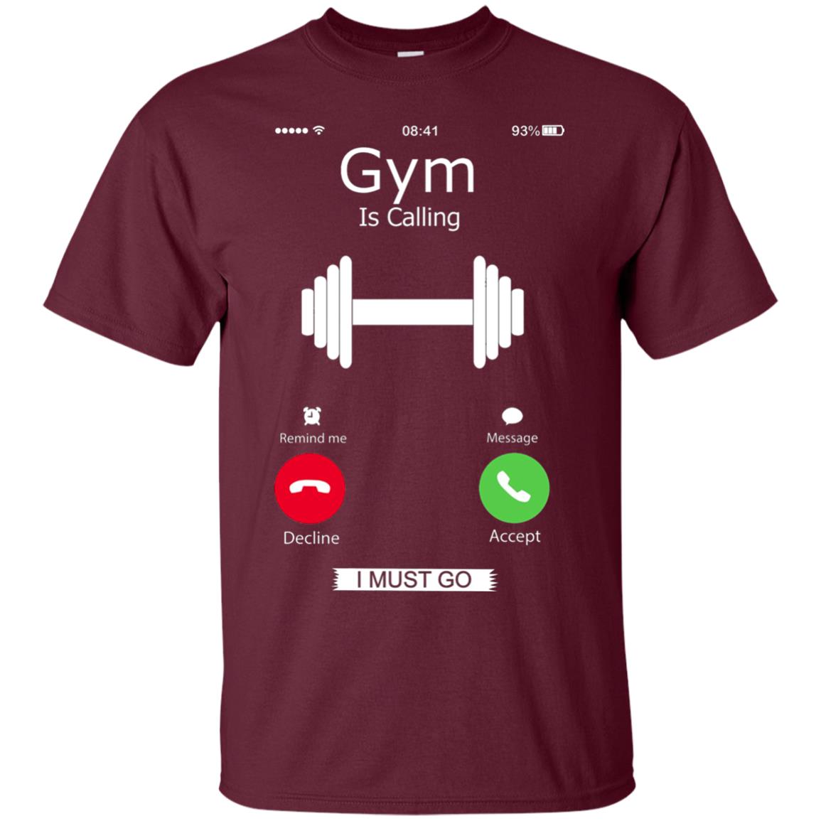 Gym Is Calling I Must Go Funny Gym Shirt Maroon