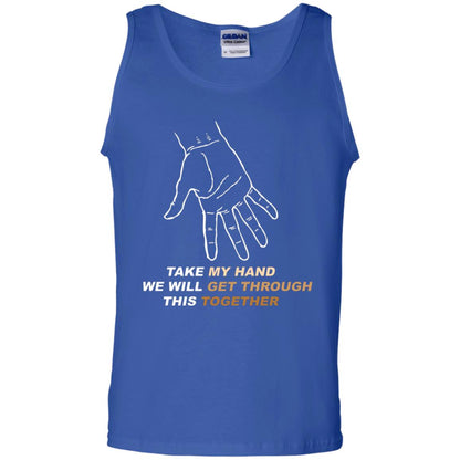 Take My Hand We Will Get Though This Together Best Quote Shirt Royal