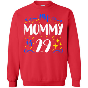 My Mommy Is 29 29th Birthday Mommy Shirt For Sons Or DaughtersG180 Gildan Crewneck Pullover Sweatshirt 8 oz.