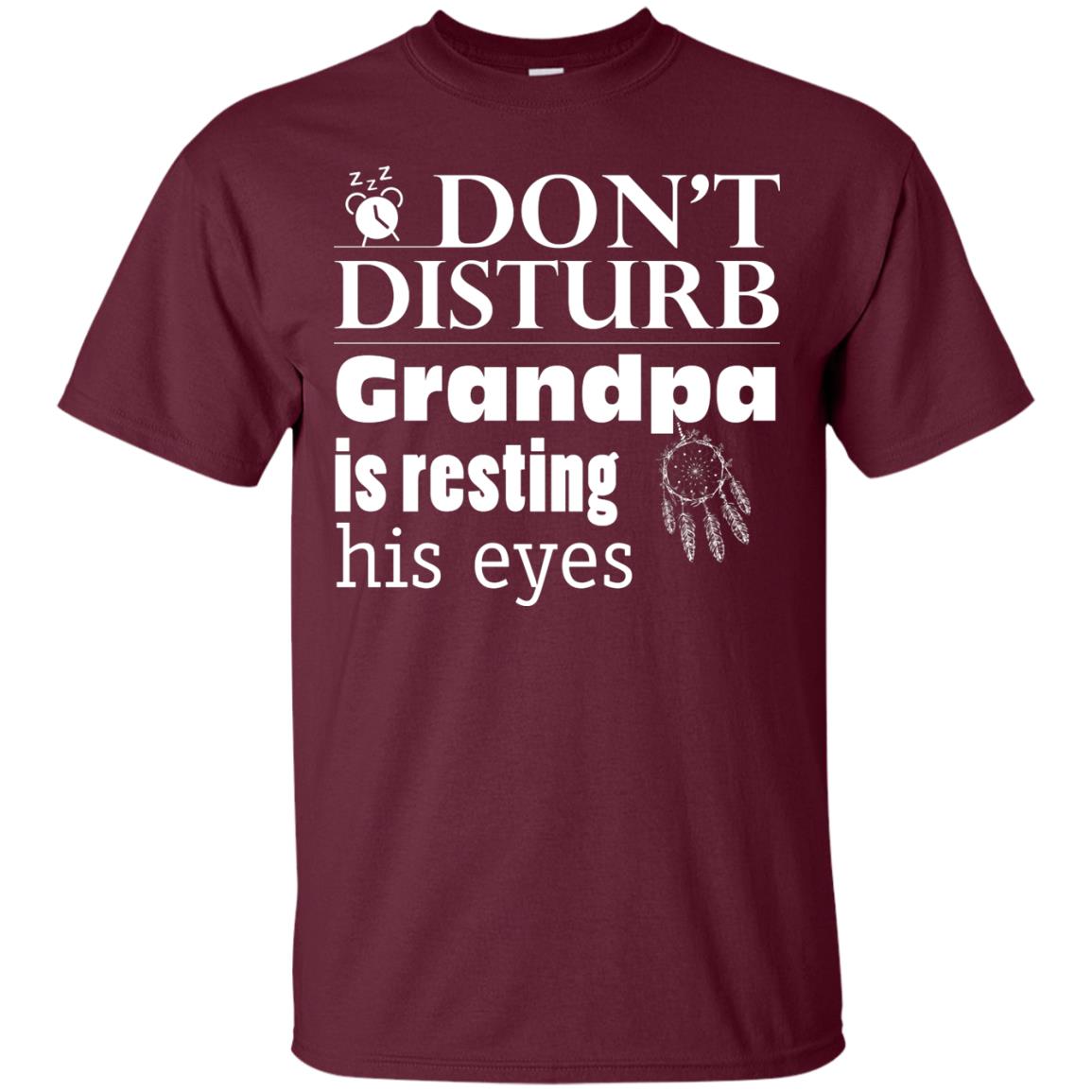 Don't Disturb Grandpa Is Resting His Eyes Funny Granddad Shirt Maroon