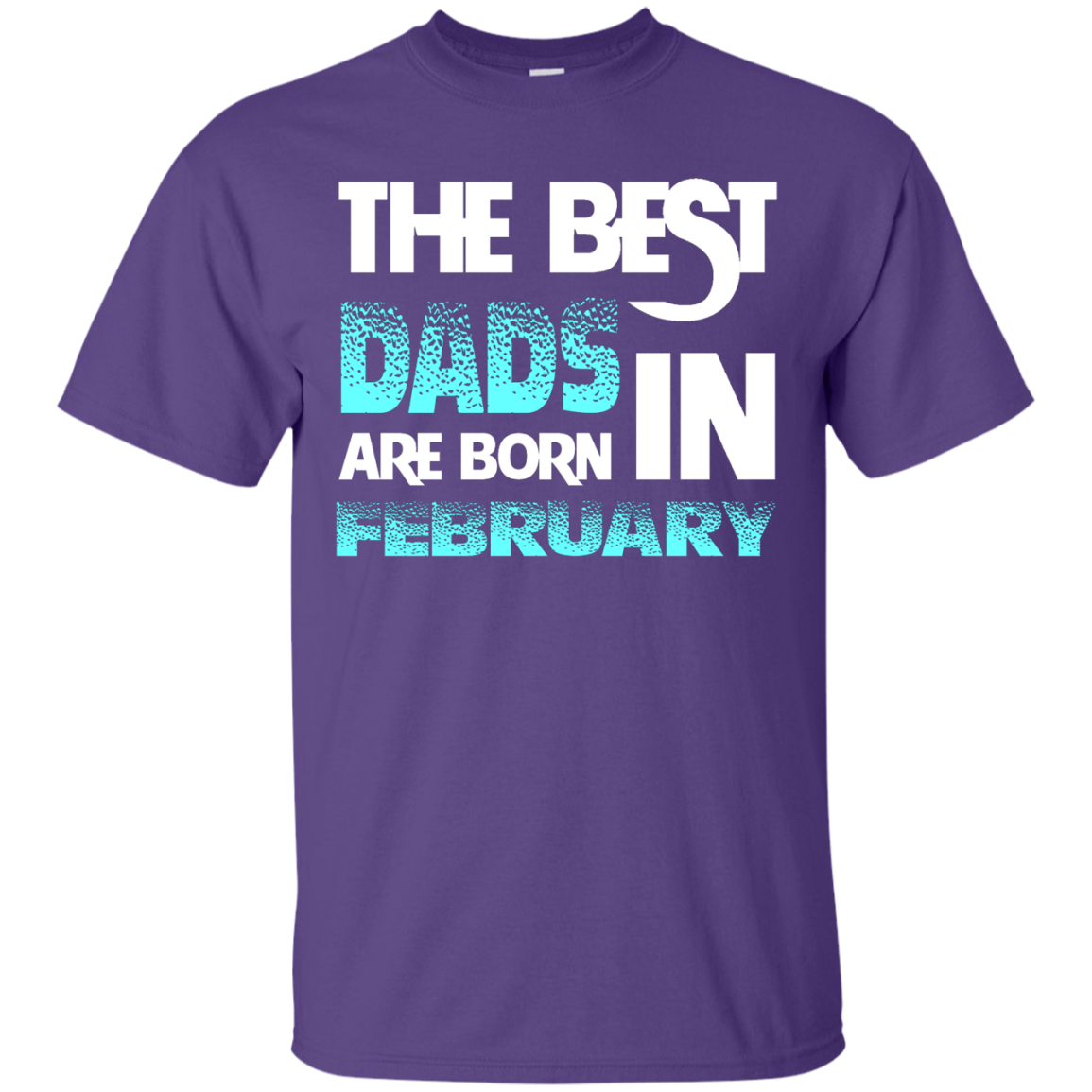 Daddy T-shirt The Best Dads Are Born In February Purple