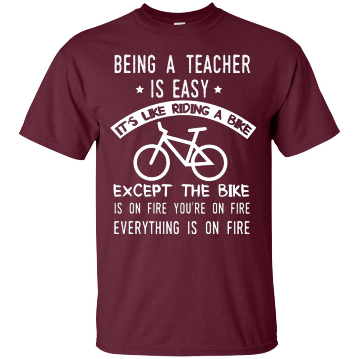 Being A Teacher Is Easy It’s Like Riding A Bike Teacher T-shirt Maroon