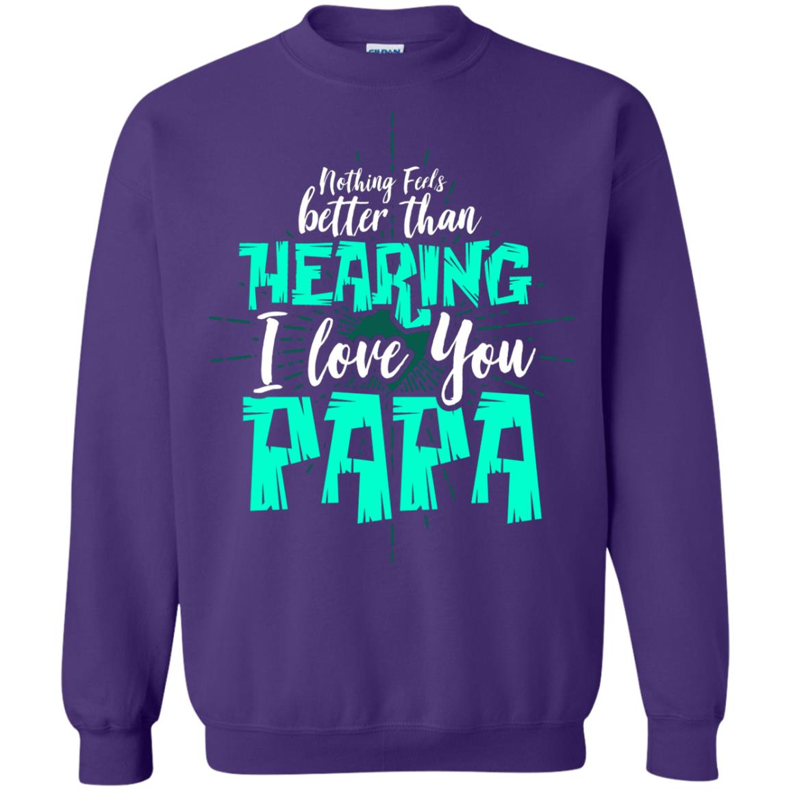 Nothing Feels Better Than Hearing I Love You Papa Cool Saying Shirt For Papa Purple