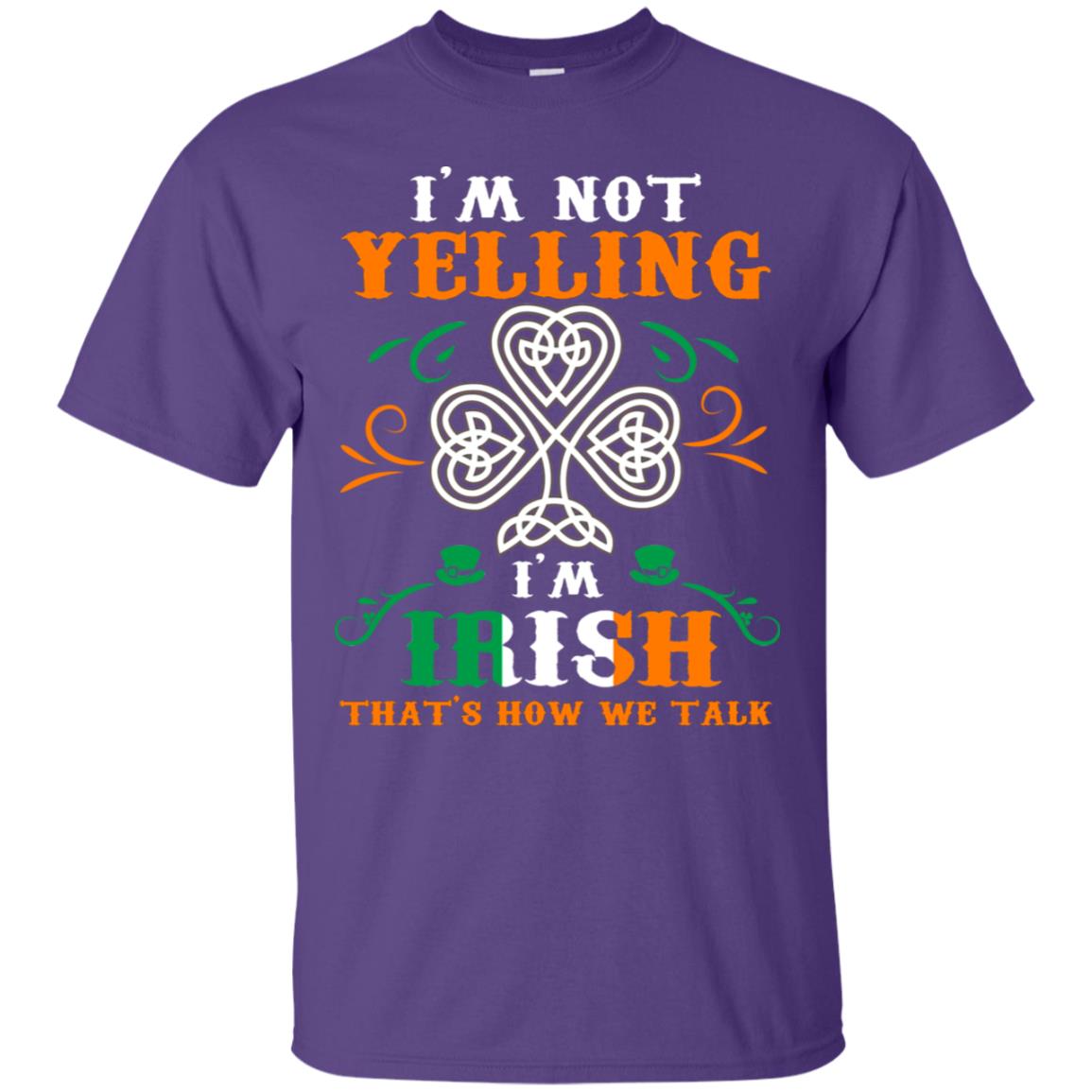 I'm Not Yelling I'm Irish That's How We Talk Ireland Gift Shirt Purple