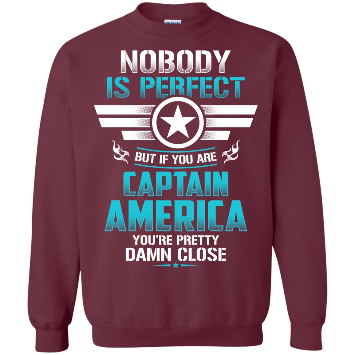 Nobody Is Perfect But If You Are Captain America You_re Pretty Damn Close Movie Fan T-shirt Maroon