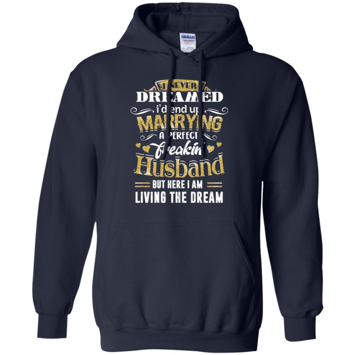 Wife T-shirt I Never Dreamed Marrying Perfect Freakin' Husband Navy