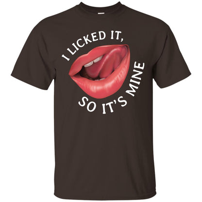 I Licked It So It's Mine Shirt Dark Chocolate