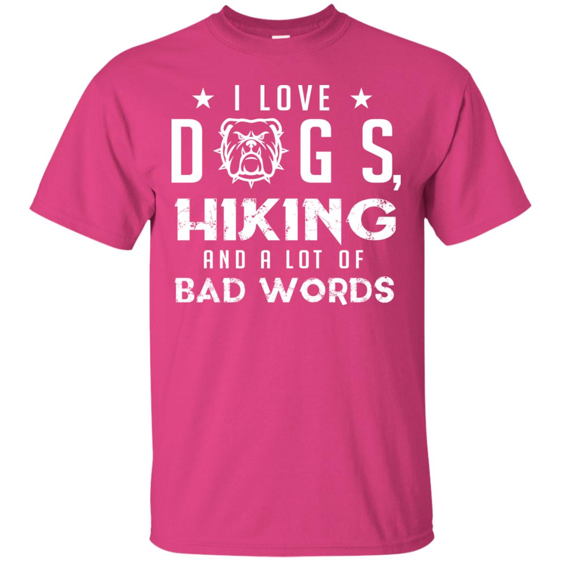 I Love Dogs Hiking And A Lot Of Bad Words Dogs And Hiking Lover T-shirt Heliconia