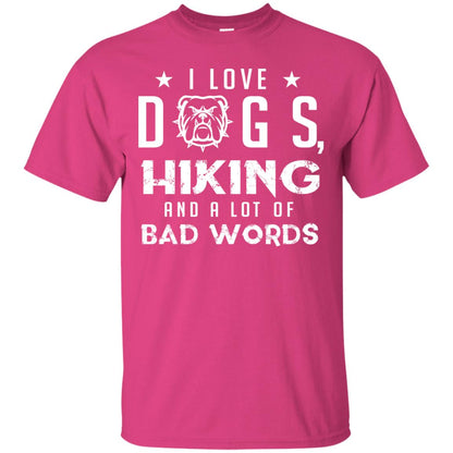I Love Dogs Hiking And A Lot Of Bad Words Dogs And Hiking Lover T-shirt Heliconia