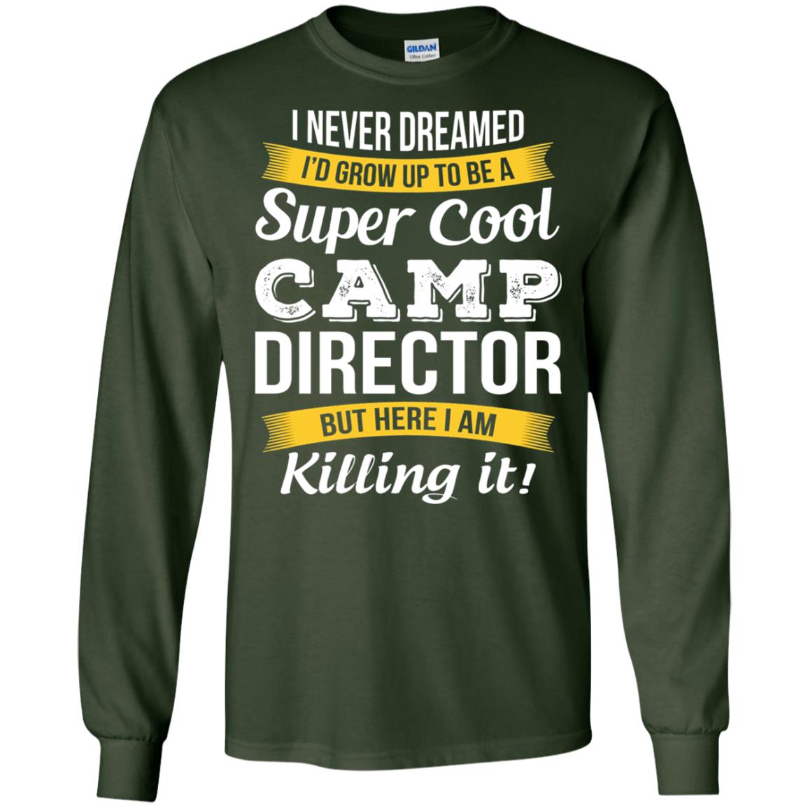 I Would Grow Up To Be Super Cool Camp Director Shirt Forest Green