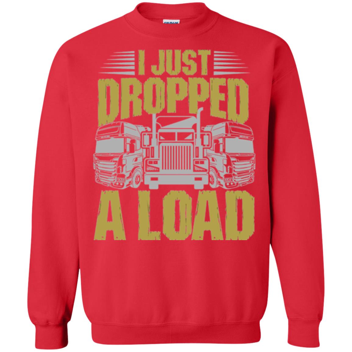 Funny Trucker T-shirt I Just Dropped A Load Red