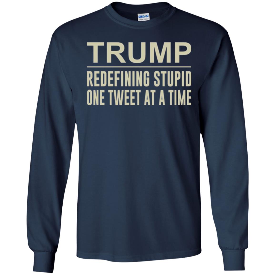 Trump - Redefining Stupid One Tweet At A Time T-shirt Navy