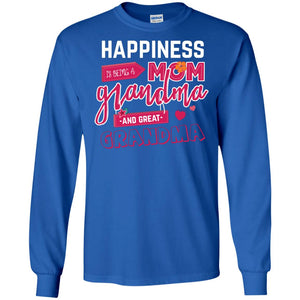Happiness Is Being A Mom A Grandma And Great Grandma ShirtG240 Gildan LS Ultra Cotton T-Shirt