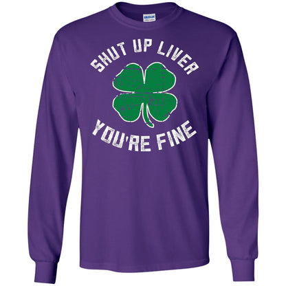 Shut Up Liver You_re Fine St Patrick_s Day T-shirt Purple