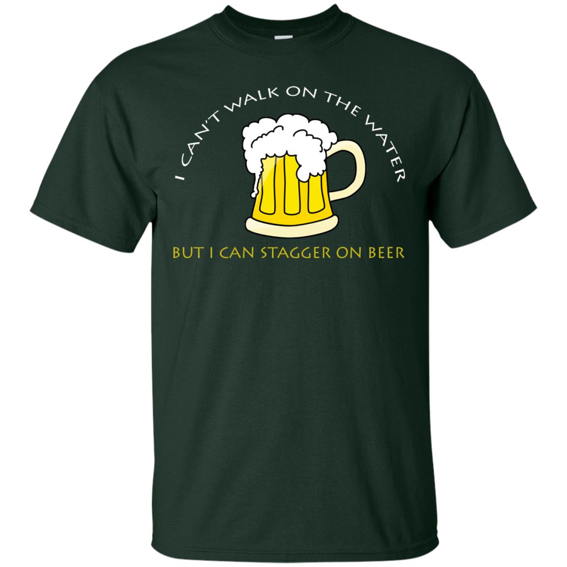 I Can't Walk On Water But I Can Stagger On Beer Shirt Forest