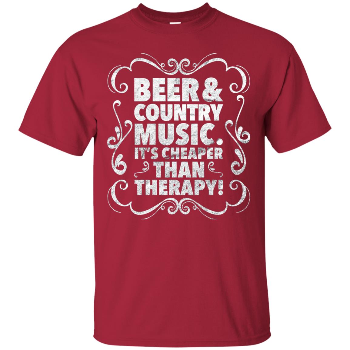 Beer Andcountry Music Its Cheaper Than Therapy Shirt Cardinal