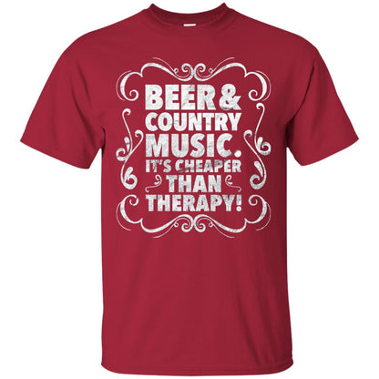 Beer Andcountry Music Its Cheaper Than Therapy Shirt Cardinal