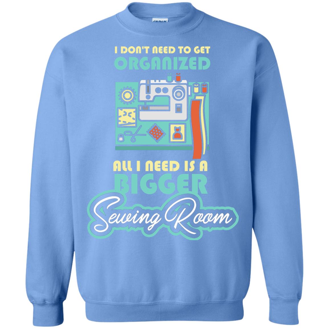 All I Need Is A Bigger Sewing Room Sewing Lover T-shirt Carolina Blue