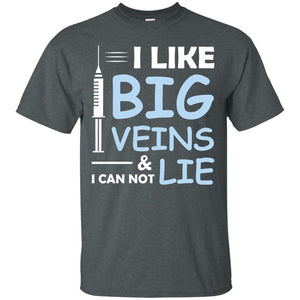 I Like Big Veins And I Can Not Lie Phlebotomist T-shirtG200 Gildan Ultra Cotton T-Shirt