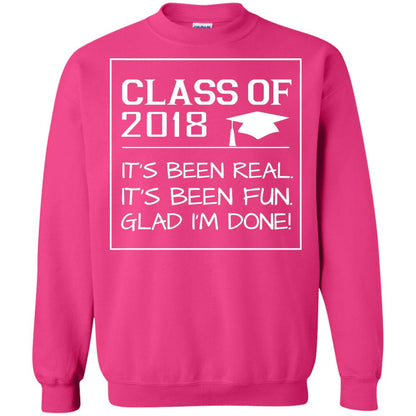 Class Of 2018 It_s Been Real It_s Been Fun Glad I_m Done Student T-shirt Heliconia