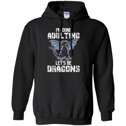 I_m Done Adulting Let_s Be Dragons Dragon Lover T-shirt Black