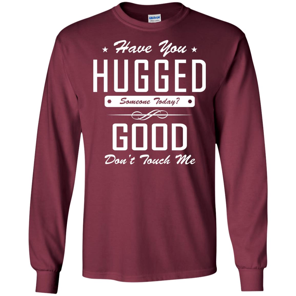 Have You Hugged Someone Today T-shirt Maroon