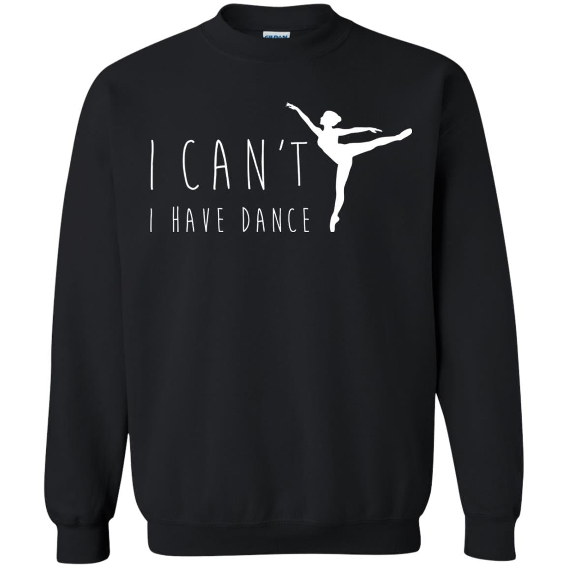 I Can_t I Have Dance Dancer Ballet T-shirt