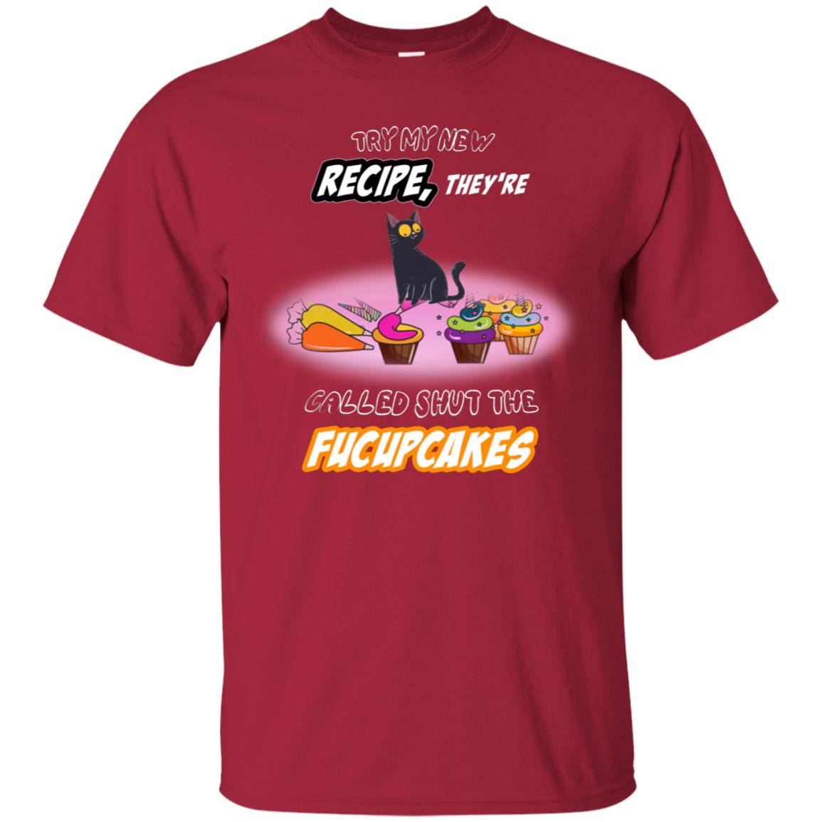 Try My New Recipe They Called Shut A Fucupcakes Shirt Cardinal
