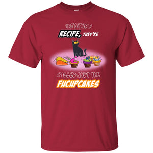 Try My New Recipe They Called Shut A Fucupcakes ShirtG200 Gildan Ultra Cotton T-Shirt