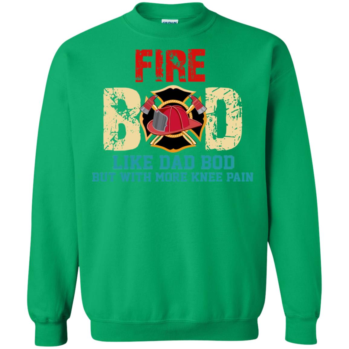 Fire Bod Like Dad Bod But With More Knee Pain Shirt Irish Green