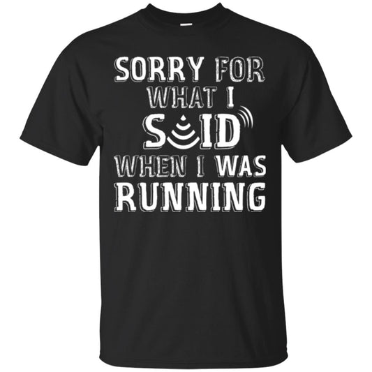 Runner T-shirt Sorry For What I Said When I Was Running Black