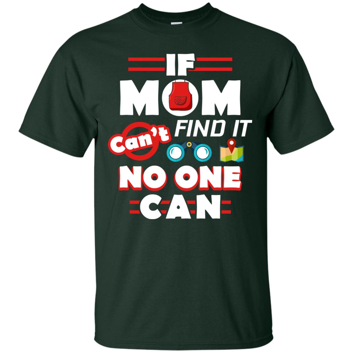 If Mom Cant Find It No One Can Mommy Shirt Forest